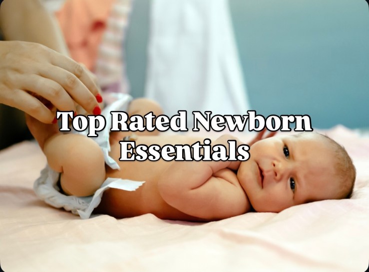Top Rated Newborn&nbsp;Essentials
